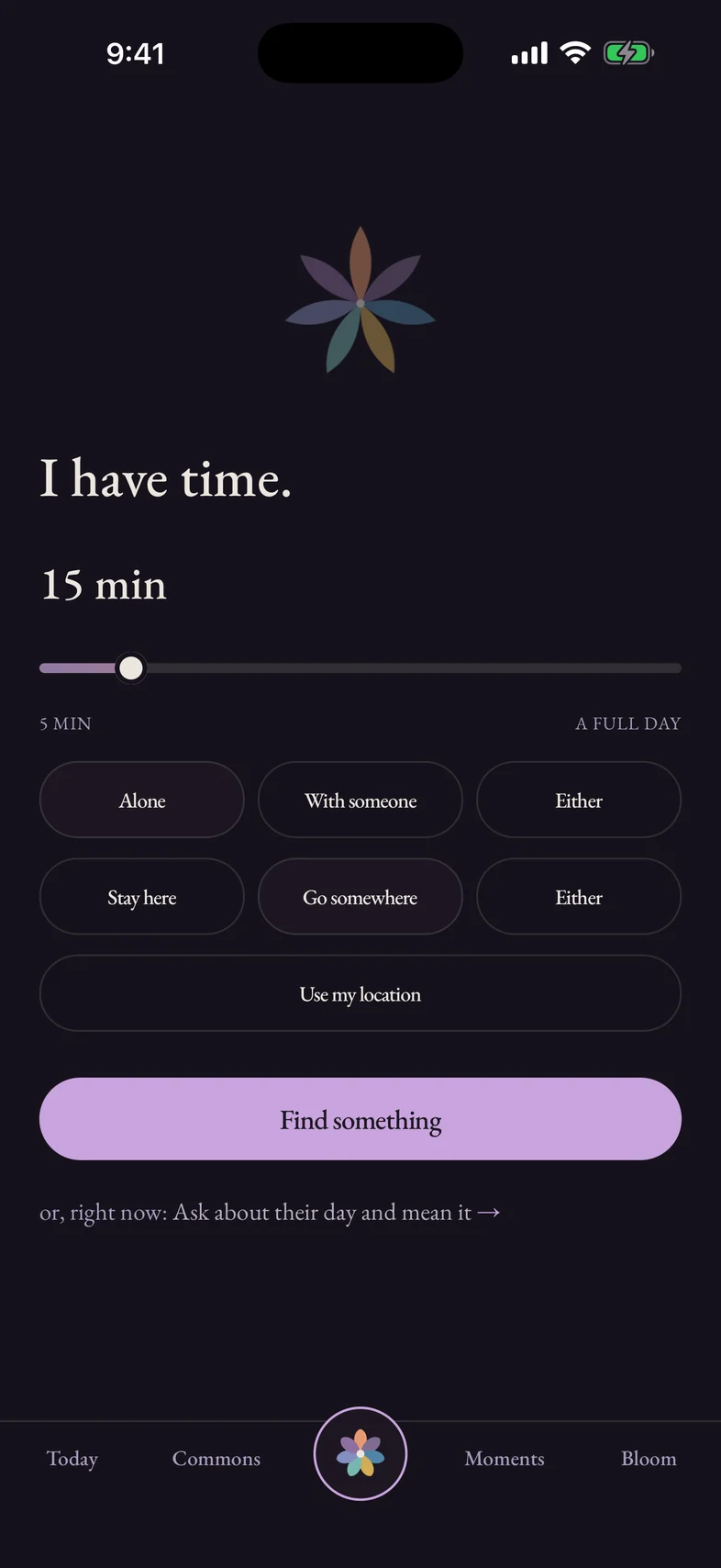 I have time: a slider set to 15 minutes, with choices for alone or with someone, stay here or go somewhere